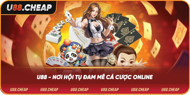 U88 - nơi hội tụ đam mê cá cược online